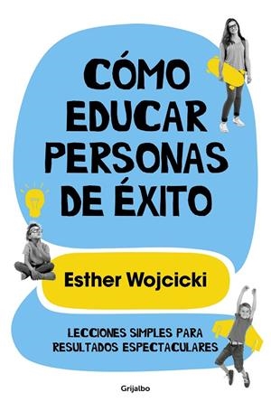 Cómo educar personas de éxito | 9788425356346 | Esther Wojcicki | Librería Castillón - Comprar libros online Aragón, Barbastro