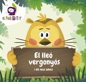 El lleó vergonyós i els seus amics | 9788417922221 | El Pot Petit, | Librería Castillón - Comprar libros online Aragón, Barbastro