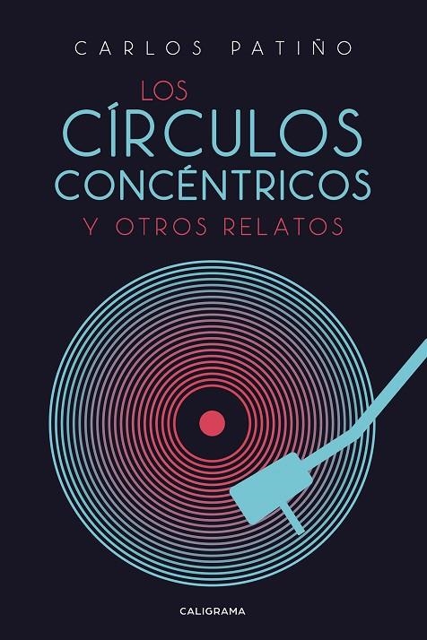 Los círculos concéntricos y otros relatos | 9788417984465 | Patiño, Carlos | Librería Castillón - Comprar libros online Aragón, Barbastro