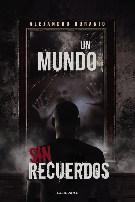 Un mundo sin recuerdos | 9788418018534 | Huranio, Alejandro | Librería Castillón - Comprar libros online Aragón, Barbastro
