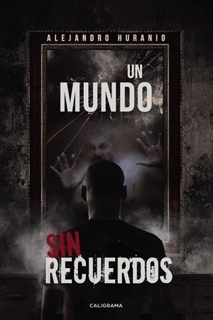 Un mundo sin recuerdos | 9788418018534 | Huranio, Alejandro | Librería Castillón - Comprar libros online Aragón, Barbastro