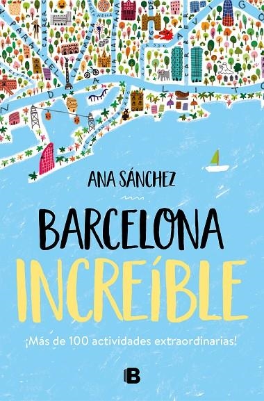 Barcelona increíble | 9788466667043 | Ana Sánchez | Librería Castillón - Comprar libros online Aragón, Barbastro