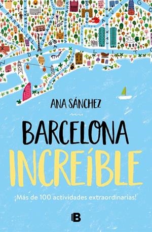 Barcelona increíble | 9788466667043 | Ana Sánchez | Librería Castillón - Comprar libros online Aragón, Barbastro