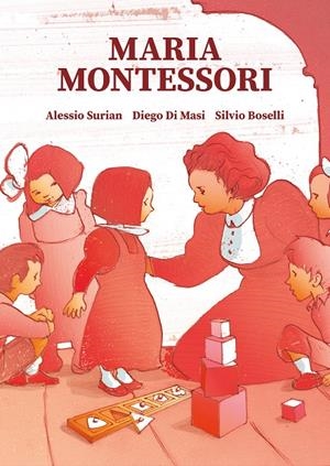 Maria Montessori | 9788466349284 | Alessio Surian Diego di Masi Silvio Boselli | Librería Castillón - Comprar libros online Aragón, Barbastro