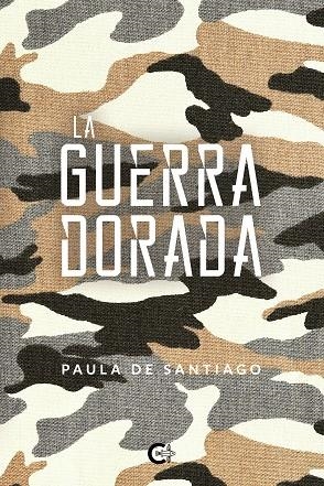 La guerra dorada | 9788418018442 | de Santiago, Paula | Librería Castillón - Comprar libros online Aragón, Barbastro