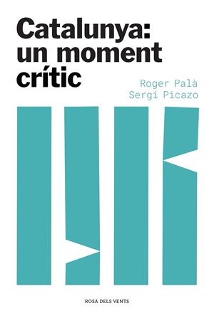 Catalunya: un moment crític | 9788417909871 | Palà, Roger/Picazo, Sergi | Librería Castillón - Comprar libros online Aragón, Barbastro