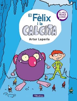 El Fèlix i la Calcita (El Fèlix i la Calcita 1) | 9788448854379 | Laperla, Artur | Librería Castillón - Comprar libros online Aragón, Barbastro