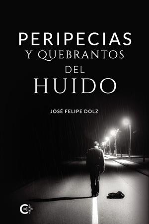 Peripecias y quebrantos del huido | 9788418203268 | Dolz, José Felipe | Librería Castillón - Comprar libros online Aragón, Barbastro