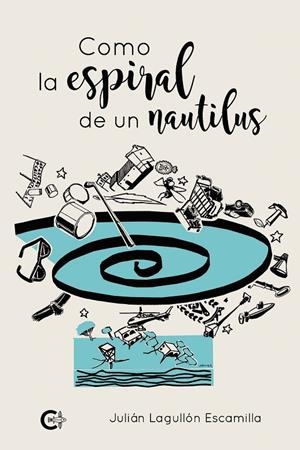 Como la espiral de un nautilus | 9788417915407 | Lagullón Escamilla, Julián | Librería Castillón - Comprar libros online Aragón, Barbastro