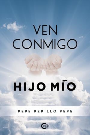 Ven conmigo hijo mío | 9788418104237 | Pepillo Pepe, Pepe | Librería Castillón - Comprar libros online Aragón, Barbastro