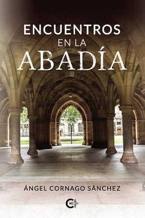 Encuentros en la abadía | 9788418104480 | Cornago Sánchez, Ángel | Librería Castillón - Comprar libros online Aragón, Barbastro