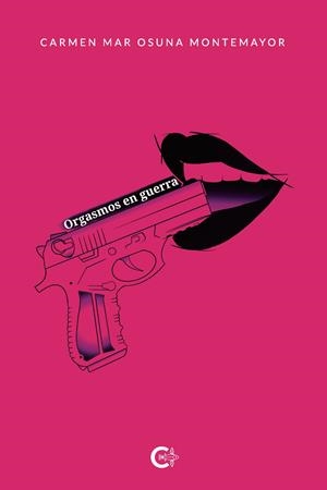 Orgasmos en guerra | 9788418018145 | Osuna Montemayor, Carmen Mar | Librería Castillón - Comprar libros online Aragón, Barbastro