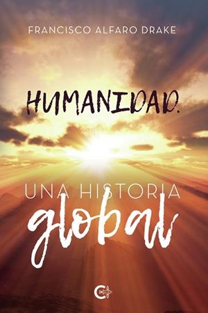 Humanidad. Una historia global | 9788418152382 | Alfaro Drake, Francisco | Librería Castillón - Comprar libros online Aragón, Barbastro