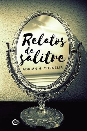 Relatos de salitre | 9788418203084 | H. Cornelia, Adrián | Librería Castillón - Comprar libros online Aragón, Barbastro