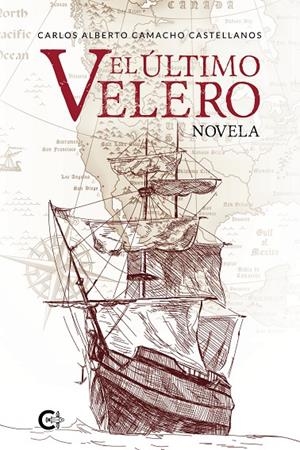 El Último Velero | 9788418238093 | Camacho Castellanos, Carlos Alberto | Librería Castillón - Comprar libros online Aragón, Barbastro