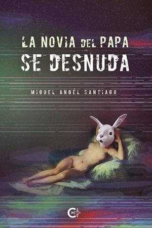La novia del papa se desnuda | 9788417717476 | Santiago, Miguel Ángel | Librería Castillón - Comprar libros online Aragón, Barbastro