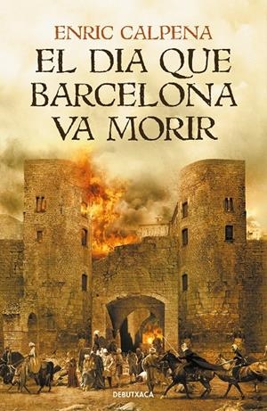 El dia que Barcelona va morir | 9788418132056 | Calpena, Enric | Librería Castillón - Comprar libros online Aragón, Barbastro