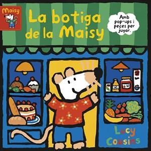 La botiga de la Maisy (La Maisy. Mans petitones) | 9788448853204 | Cousins, Lucy | Librería Castillón - Comprar libros online Aragón, Barbastro