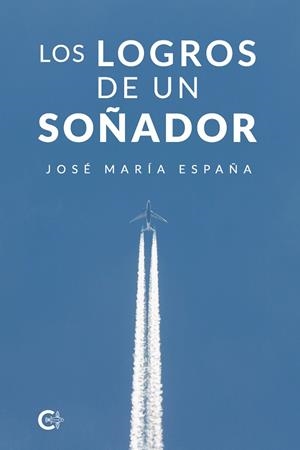Los logros de un soñador | 9788418152009 | España, José María | Librería Castillón - Comprar libros online Aragón, Barbastro