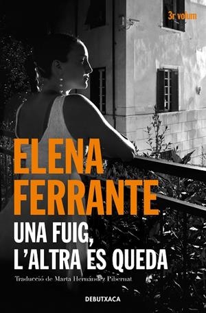 Una fuig, l'altra es queda (L'amiga genial 3) | 9788418132445 | Ferrante, Elena | Librería Castillón - Comprar libros online Aragón, Barbastro