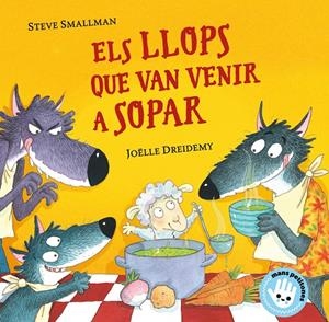 Els llops que van venir a sopar (Mans petitones) | 9788448855772 | Steve Smallman Joëlle Dreidemy | Librería Castillón - Comprar libros online Aragón, Barbastro