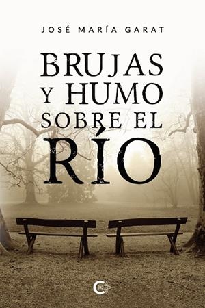 Brujas y humo sobre el río | 9788418238444 | Garat, José María | Librería Castillón - Comprar libros online Aragón, Barbastro