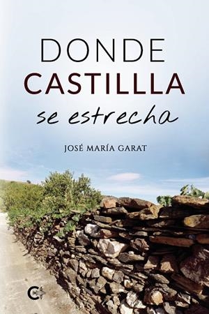 Donde Castilla se estrecha | 9788418238451 | Garat, José María | Librería Castillón - Comprar libros online Aragón, Barbastro