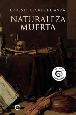 Naturaleza muerta | 9788418310065 | Flores de Anda, Ernesto | Librería Castillón - Comprar libros online Aragón, Barbastro