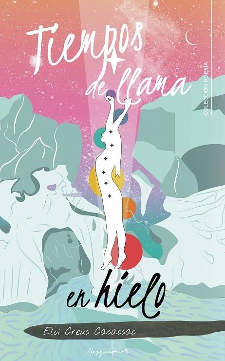 Tiempos de llama en hielo | 9788418238420 | Creus Casassas, Eloi | Librería Castillón - Comprar libros online Aragón, Barbastro