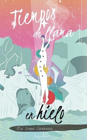 Tiempos de llama en hielo | 9788418238420 | Creus Casassas, Eloi | Librería Castillón - Comprar libros online Aragón, Barbastro
