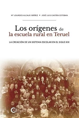 Los orígenes de la escuela rural en Teruel | 9788418152139 | Castán Esteban, José Luis/Alcalá Ibáñez, Mª Lourdes | Librería Castillón - Comprar libros online Aragón, Barbastro