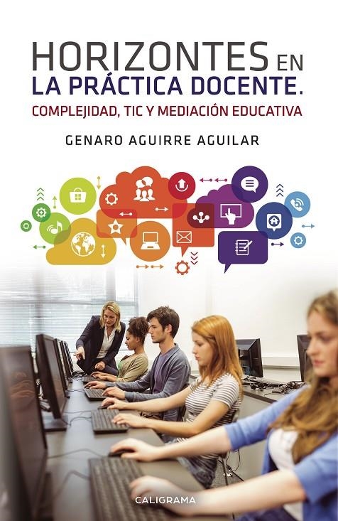 Horizontes en la práctica docente. Complejidad, TIC y mediación educativa | 9788418073076 | Aguirre Aguilar, Genaro | Librería Castillón - Comprar libros online Aragón, Barbastro