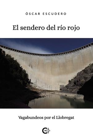 El sendero del río rojo | 9788418369803 | Escudero, Óscar | Librería Castillón - Comprar libros online Aragón, Barbastro