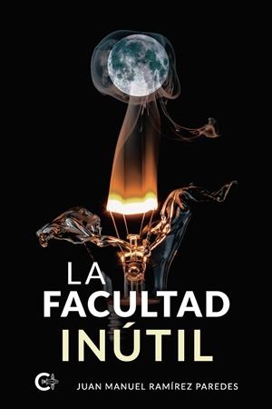 La facultad inútil | 9788418435539 | Ramírez, Juan Manuel | Librería Castillón - Comprar libros online Aragón, Barbastro