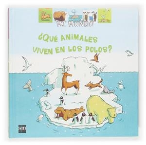 QUE ANIMALES VIVEN EN LOS POLOS? (MI MUNDO) | 9788467501476 | VIDEAU, VALERIE | Librería Castillón - Comprar libros online Aragón, Barbastro