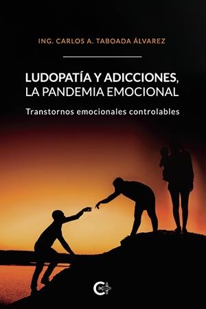 Ludopatía y adicciones, la pandemia emocional | 9788418369933 | Taboada Álvarez, Ing. Carlos A. | Librería Castillón - Comprar libros online Aragón, Barbastro