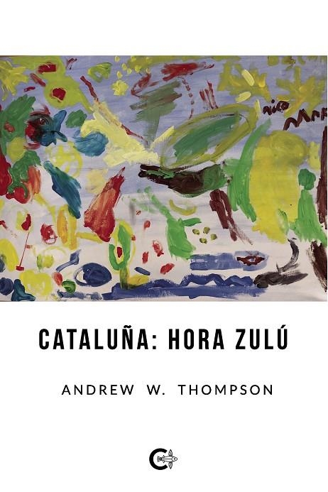 Cataluña: Hora Zulú | 9788418310119 | W. Thompson, Andrew | Librería Castillón - Comprar libros online Aragón, Barbastro