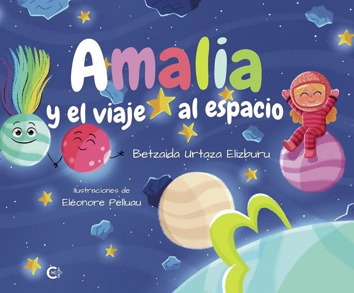 Amalia y el viaje al espacio | 9788418435850 | Artaza Elizburu, Betzaida | Librería Castillón - Comprar libros online Aragón, Barbastro