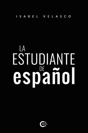 La estudiante de español | 9788418310164 | Velasco, Isabel | Librería Castillón - Comprar libros online Aragón, Barbastro