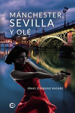 Mánchester, Sevilla y olé | 9788418203251 | Zurbano Basabe, Iñaki | Librería Castillón - Comprar libros online Aragón, Barbastro