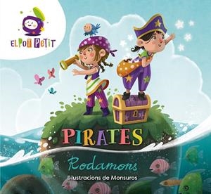 Pirates Rodamons | 9788418318337 | El Pot Petit,/Monsuros, | Librería Castillón - Comprar libros online Aragón, Barbastro