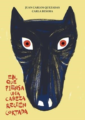 En qué piensa una cabeza recién cortada | 9788494157950 | Quezadas García, Juan Carlos | Librería Castillón - Comprar libros online Aragón, Barbastro