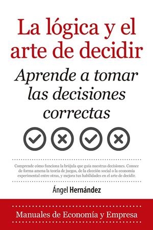 La lógica y el arte de decidir | 9788418346743 | Ángel Hernández | Librería Castillón - Comprar libros online Aragón, Barbastro