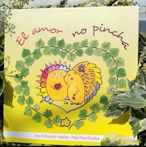 EL AMOR NO PINCHA | 9788409222056 | PALLARUELO VIADER, ANA; PERA PARDINA, PILAR | Librería Castillón - Comprar libros online Aragón, Barbastro