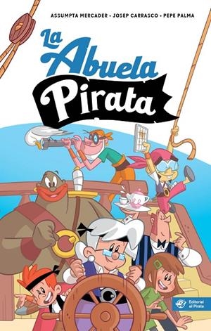 La abuela pirata - Libro para niños de 10 años | 9788417210915 | Mercader Solà, Assumpta ; Carrasco Garriga, Josep | Librería Castillón - Comprar libros online Aragón, Barbastro