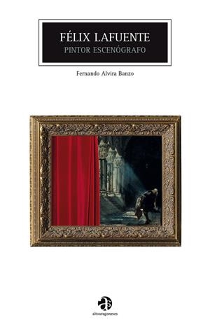 Félix Lafuente | 9788481273076 | Alvira Banzo, Fernando | Librería Castillón - Comprar libros online Aragón, Barbastro