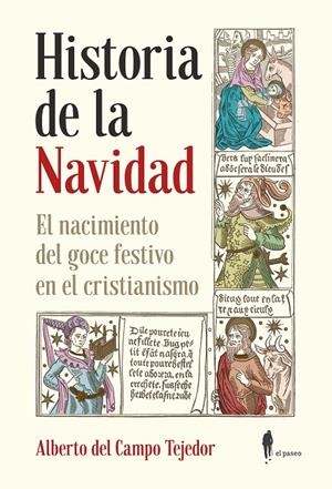 Historia de la Navidad. El nacimiento del goce festivo en el cristianismo | 9788412140866 | Campo Tejedor, Alberto del | Librería Castillón - Comprar libros online Aragón, Barbastro