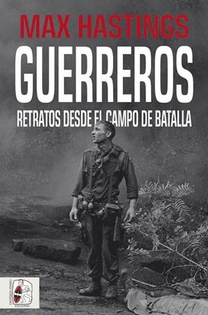 Guerreros | 9788412105339 | Hastings, Max | Librería Castillón - Comprar libros online Aragón, Barbastro