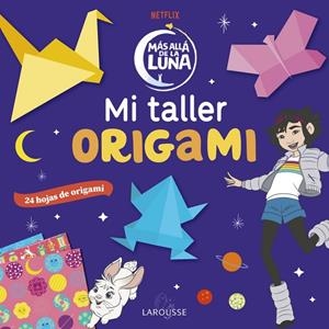 Más allá de la Luna. Mi taller origami | 9788418100796 | Éditions Larousse | Librería Castillón - Comprar libros online Aragón, Barbastro