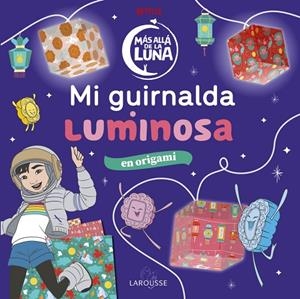 Más allá de la Luna. Mi guirnalda luminosa | 9788418100802 | Éditions Larousse | Librería Castillón - Comprar libros online Aragón, Barbastro